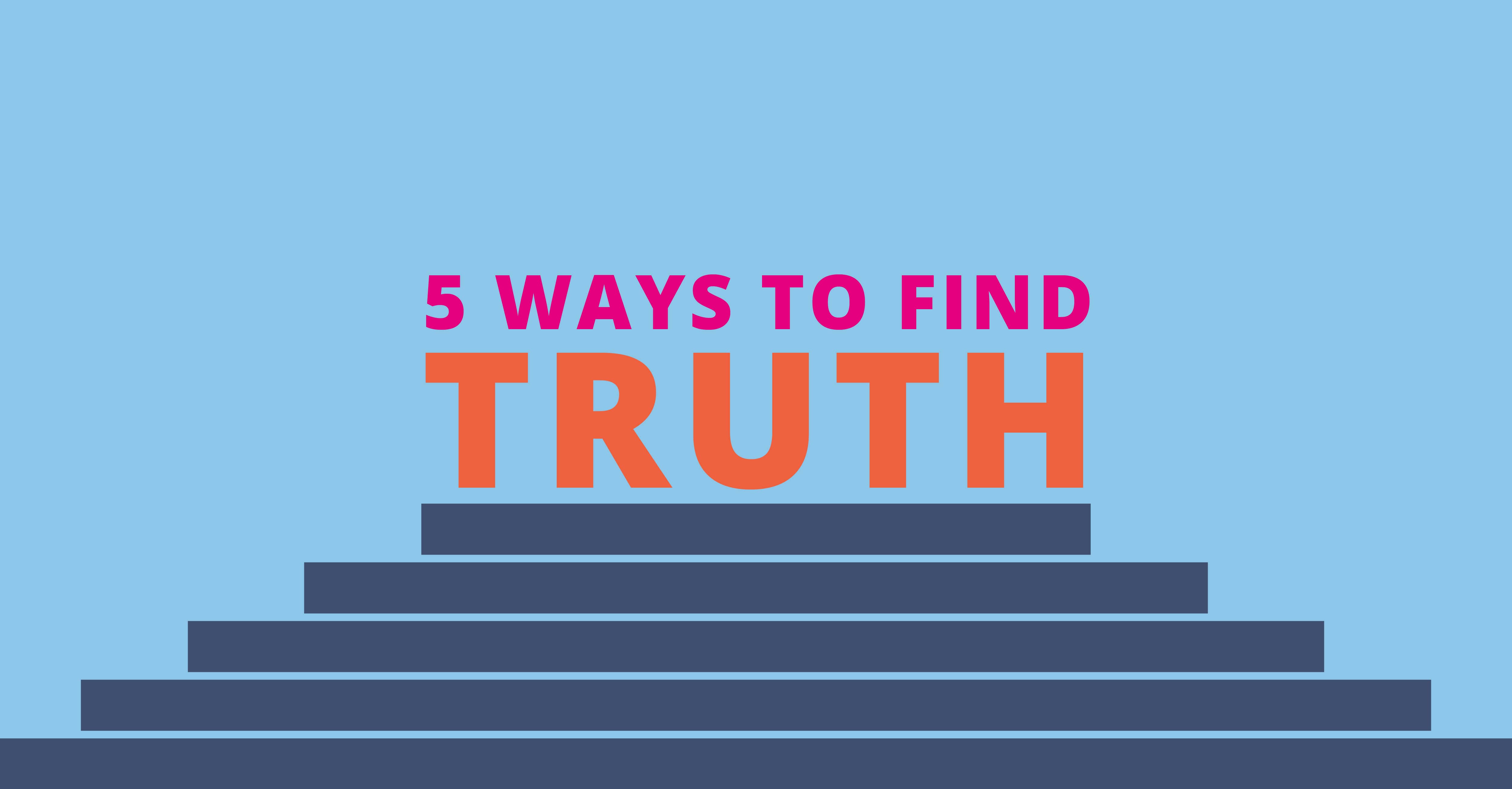 5 Ways to Find Truth