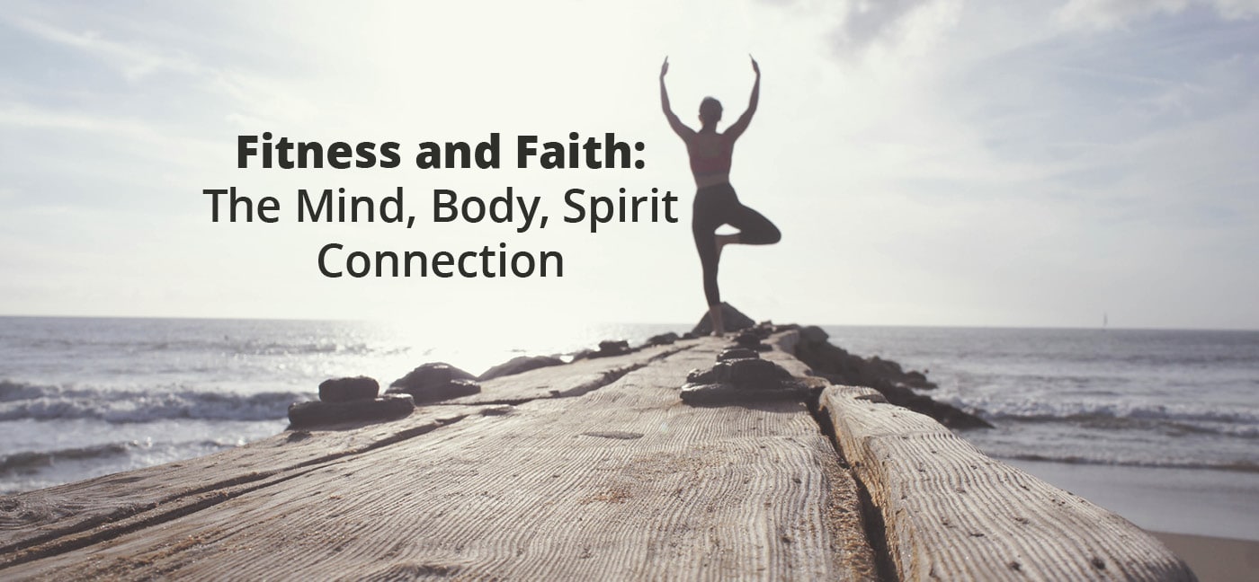fitness and faith. the mind, body, and spirit are connected