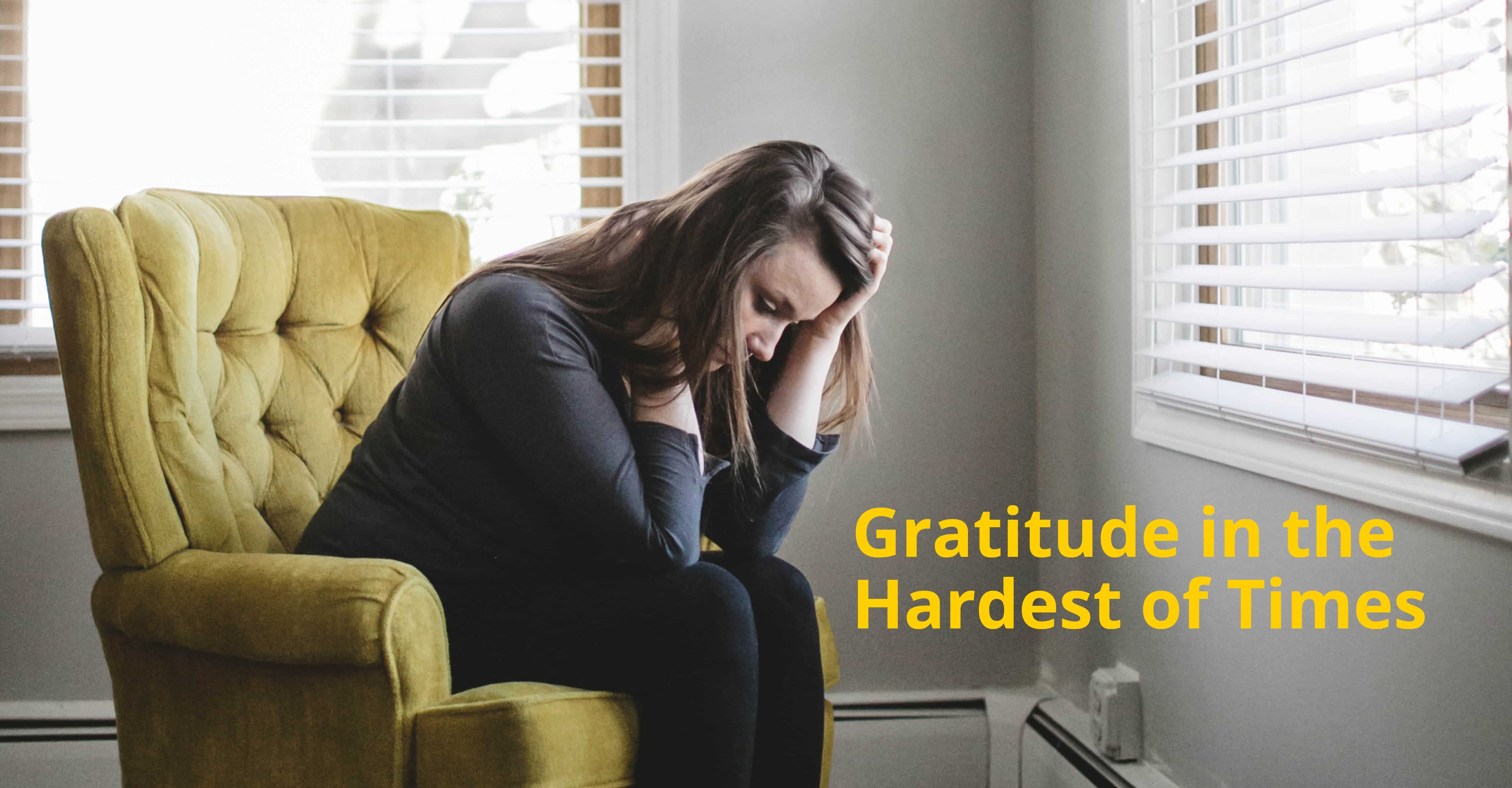 Being Grateful Even in the Hardest of Times