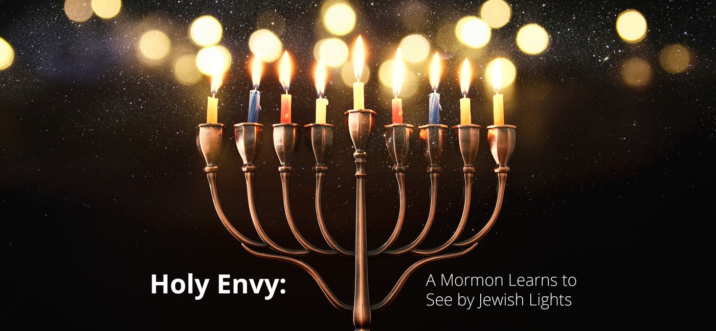 Holy Envy: A Mormon Learns to See by Jewish Lights
