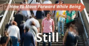 How to move forward while being still