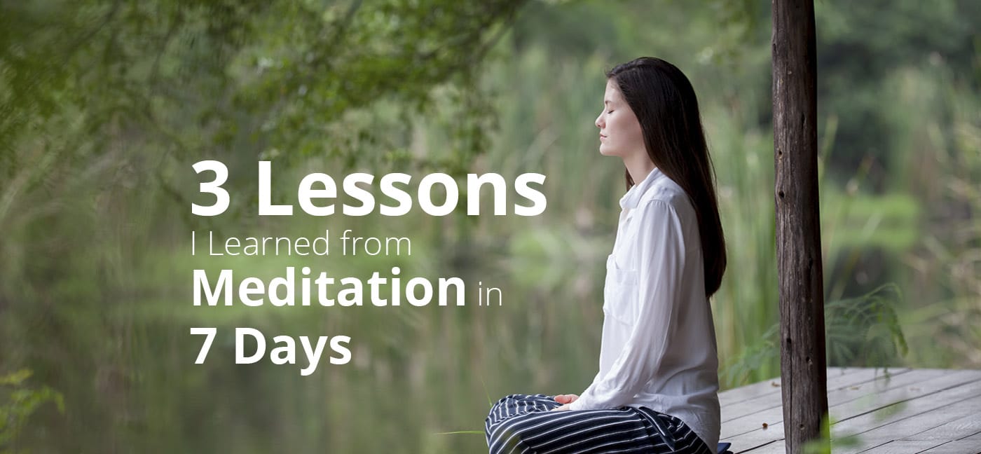 3-lessons-i-learned-from-meditation-in-7-days