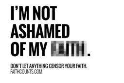 I'm not ashamed of my faith. Don't let anything censor your faith.
