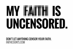 My faith is uncensored. Don't let anything censor your faith.