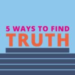 5 ways to find truth