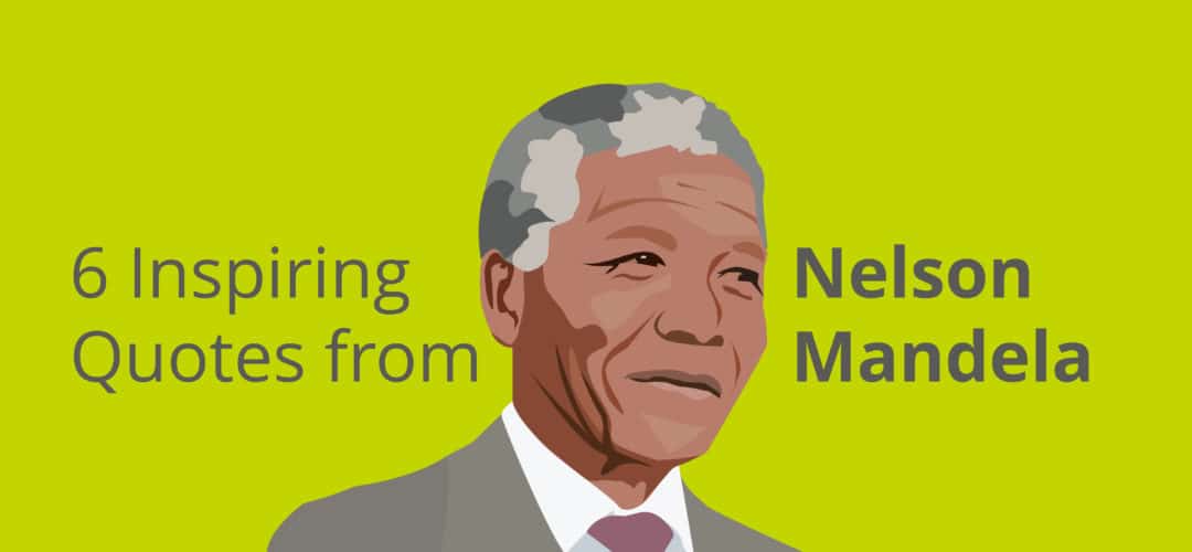 » 6 Inspiring Quotes from Nelson Mandela